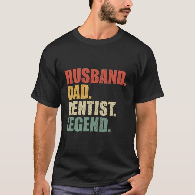Dentist Husband Dad Legend Father'S Day T-Shirt (Front)