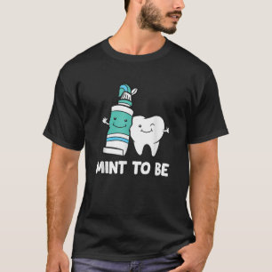 Dentist Hygienist Assistant Tooth Mint To Be T-Shirt