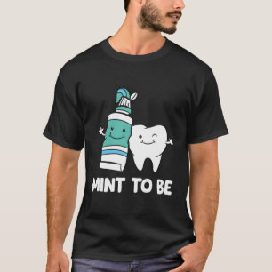 Dentist Hygienist Assistant Tooth Mint To Be Tooth T-Shirt