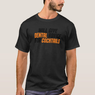 Dentist Hygienist Will Give Dental Advice For Coc T-Shirt