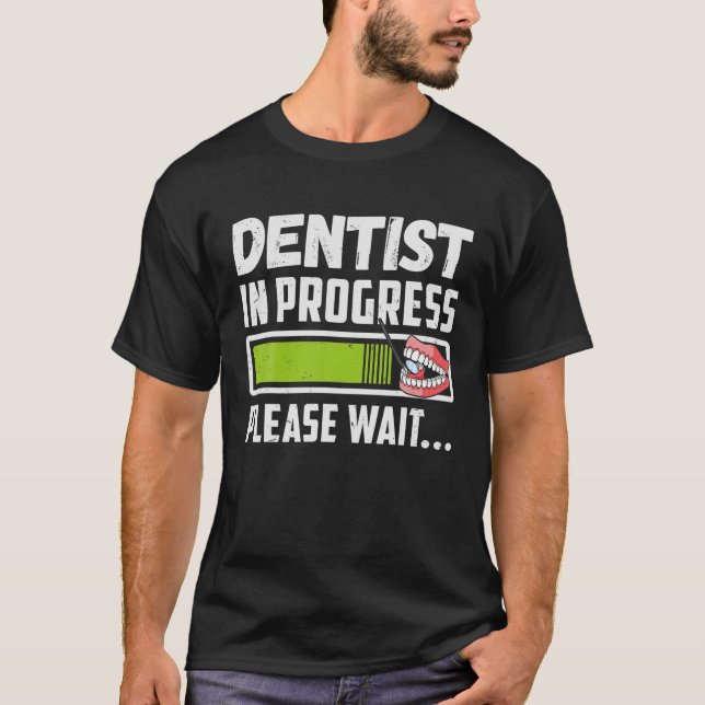 Dentist In Progress Dental Student Future Dentist T-Shirt (Front)