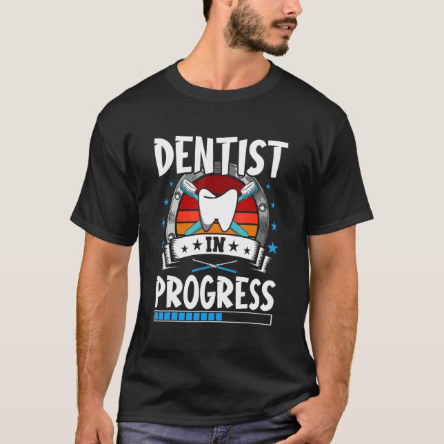 Dentist In Progress Trainee Student T-Shirt (Front)