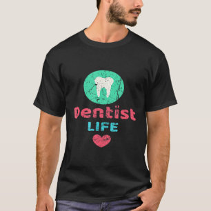 Dentist Life Dental Hygienist Dentists Distressed T-Shirt