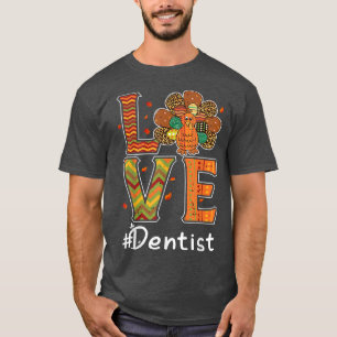 Dentist Love Thanksgiving Leopard Turkey Autumn Fa T-Shirt