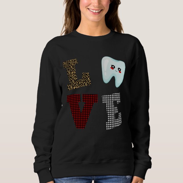 Dentist Love Tooth Dental Life Valentine s Day  He Sweatshirt (Front)