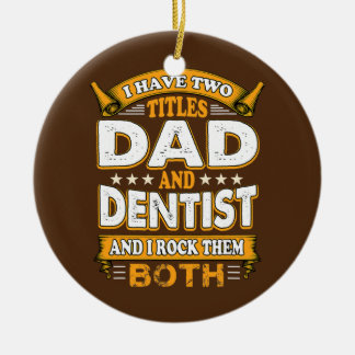 Dentist Mouth Doctor Oral Hygiene Dental Father's Ceramic Ornament