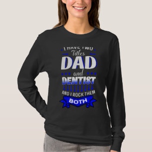 Dentist Mouth Doctor Oral Hygiene Dental Father's T-Shirt