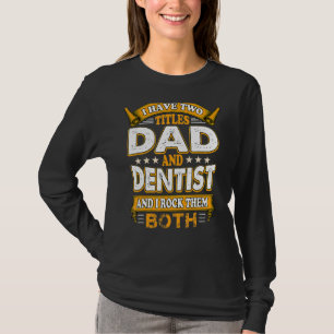 Dentist Mouth Doctor Oral Hygiene Dental Father's T-Shirt