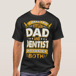 Dentist Mouth Doctor Oral Hygiene Dental Father's T-Shirt