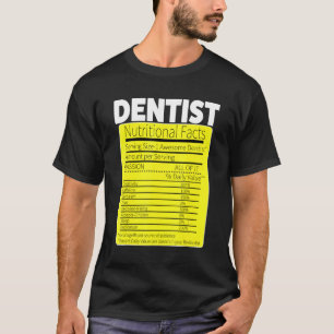 Dentist Nutrition Facts T-Shirt