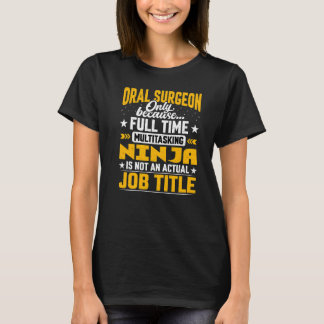 Dentist Oral Surgery Doctor Oral Surgeon Job Title T-Shirt