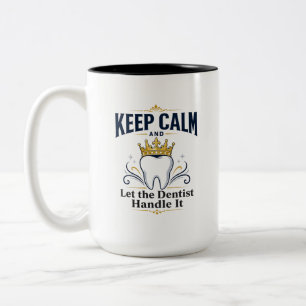 Dentist Patients Keep Calm Two-Tone Coffee Mug