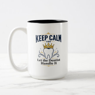 Dentist Patients Keep Calm Two-Tone Coffee Mug