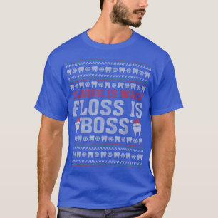 Dentist Plaque Is Wack Floss Is Boss Ugly Christma T-Shirt