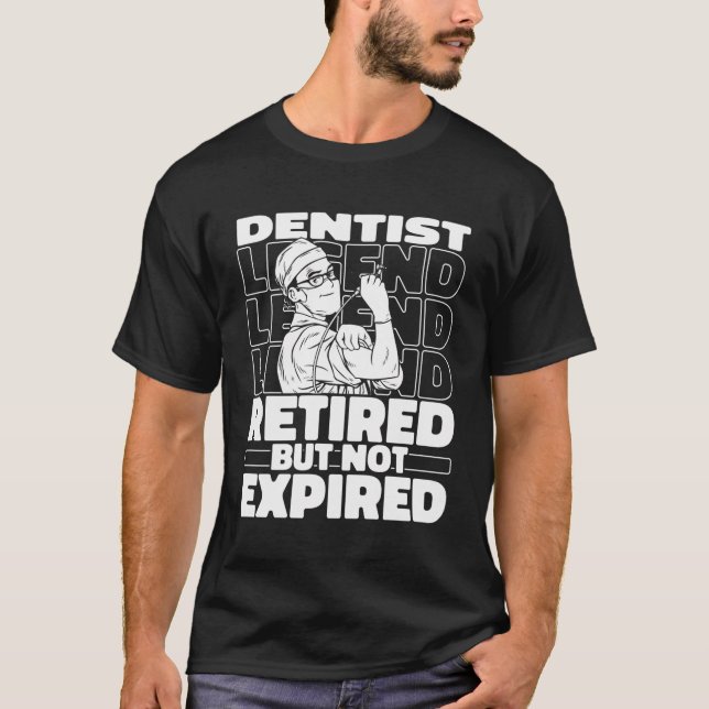 Dentist Retired Dentistry Dental - Teeth Tooth Doc T-Shirt (Front)