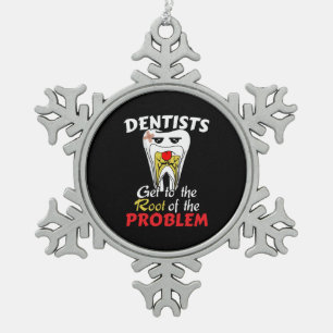 Dentist Root Canal - Funny Tooth Cavity Pun Snowflake Pewter Christmas Ornament