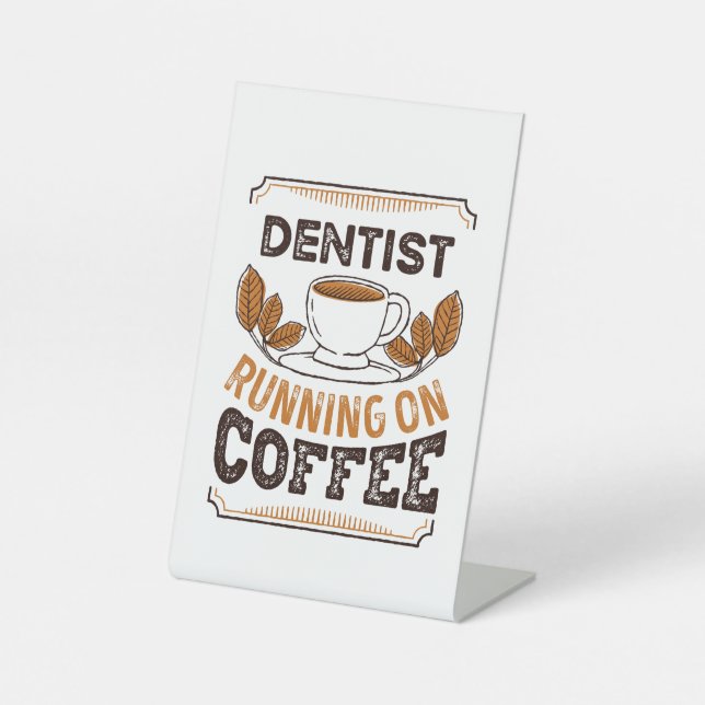 Dentist running on Coffee Caffeine Gift Pedestal Sign (Front)
