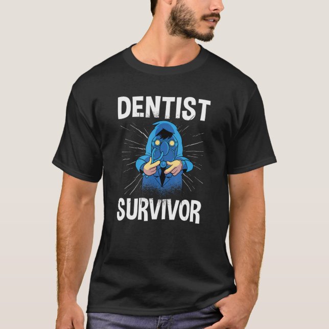 Dentist Survivor I Survived The Visit Too The Dent T-Shirt (Front)