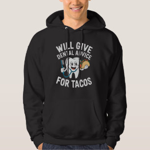Dentist Tacos Funny Dental Advice for Tacos Foodie Hoodie