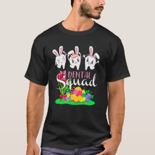 Dentist Tooth Bunny Easter Eggs Dental Squad Happy T-Shirt