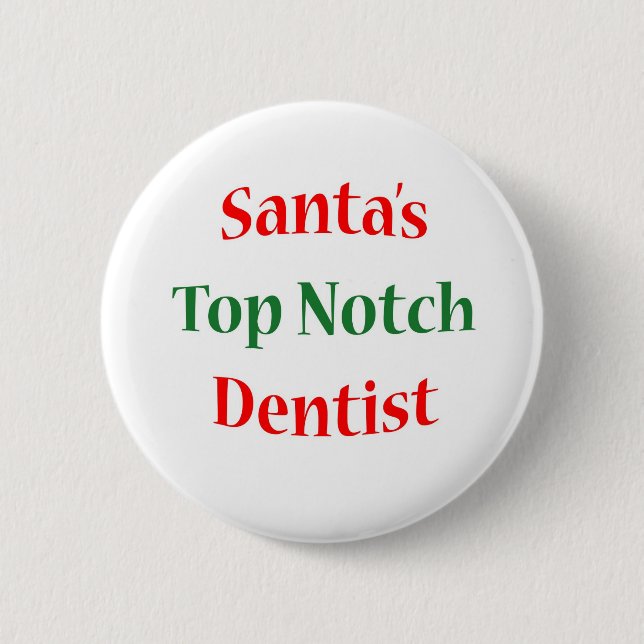Dentist Top Notch 6 Cm Round Badge (Front)