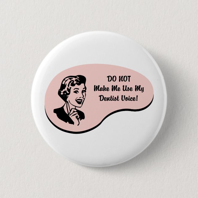 Dentist Voice 6 Cm Round Badge (Front)