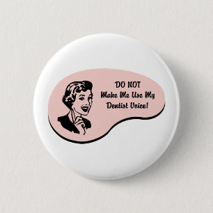 Dentist Voice 6 Cm Round Badge