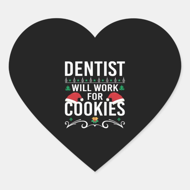 DENTIST WILL WORK FOR COOKIES CHRISTMAS PRESENT HEART STICKER (Front)