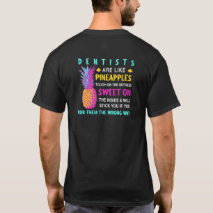 Dentists Are Like Pineapples Dental Surgeon Cowork T-Shirt