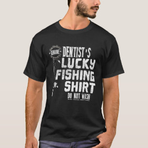 Dentists Genuine Lucky Fishing Shirt