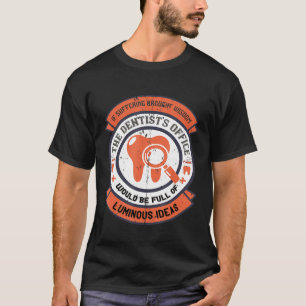 Dentists If Suffering Brought Wisdom T-Shirt