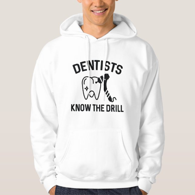 Dentists Know The Drill Hoodie (Front)