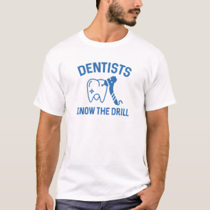 Dentists Know The Drill T-Shirt