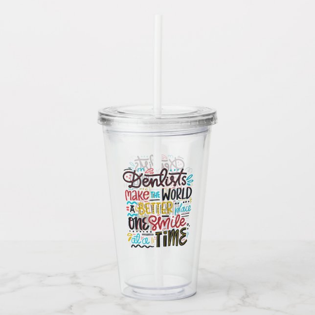 Dentists Make The World A Better Place Acrylic Tumbler (Front)