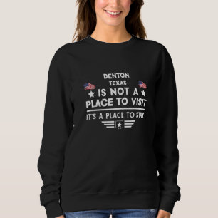 Denton Texas Place to stay USA Town Home City Prem Sweatshirt