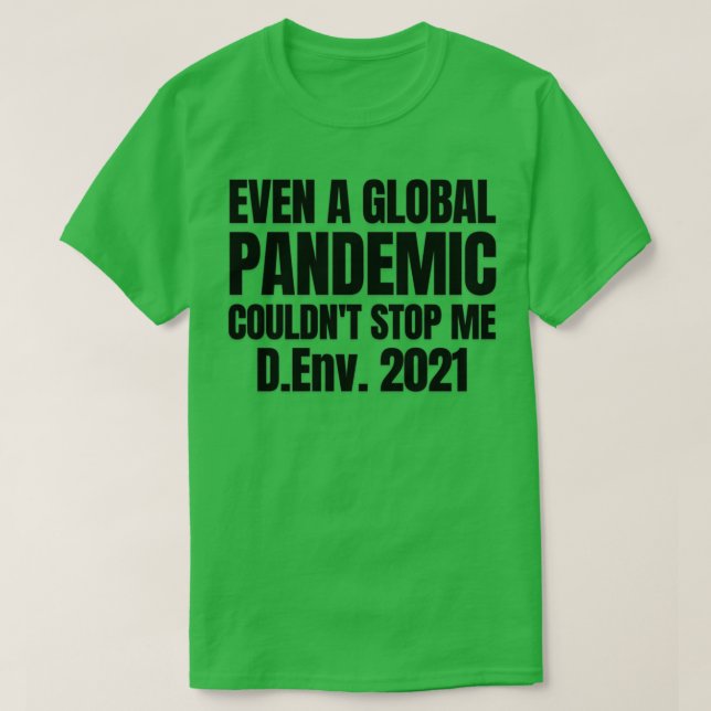 DEnv 2021 Doctor of Environment Pandemic Graduatio T-Shirt (Design Front)