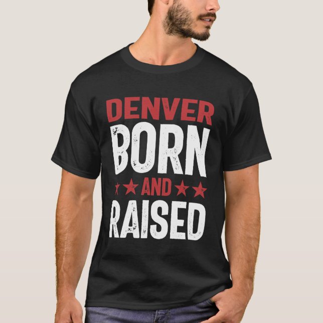 Denver Born and Raised T-Shirt (Front)