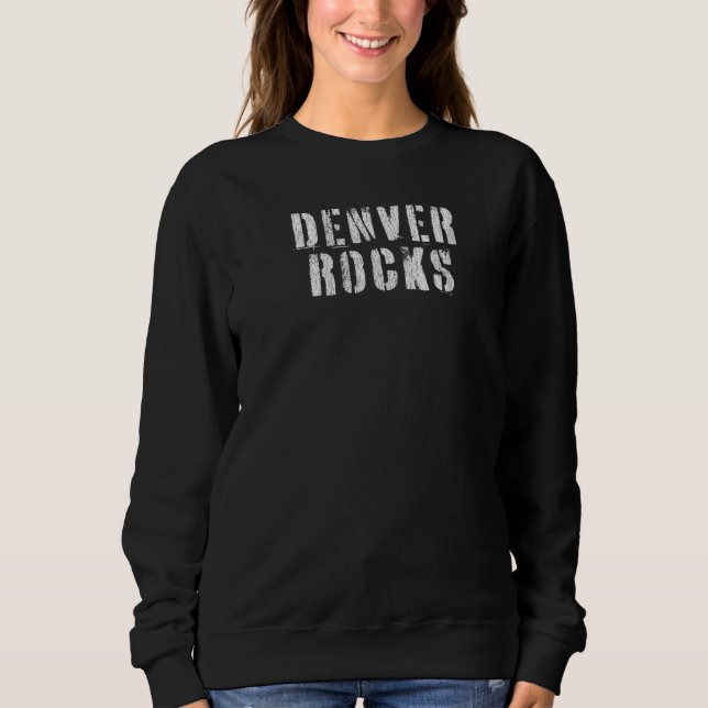 Denver Rocks Denver Co Edgy Rough Stencil  W. Deta Sweatshirt (Front)