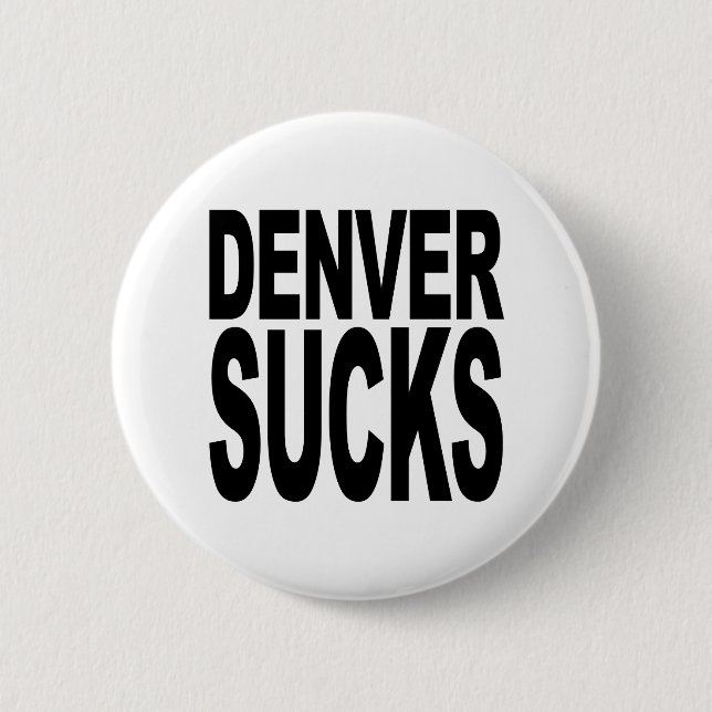 Denver Sucks 6 Cm Round Badge (Front)