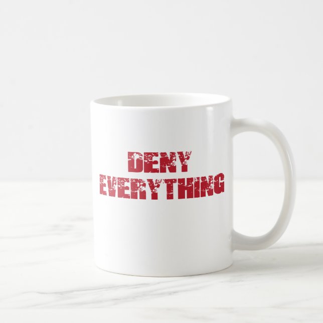 Deny Everything Coffee Mug (Right)