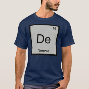 Denzel Name Chemistry Element Periodic Table T-Shirt