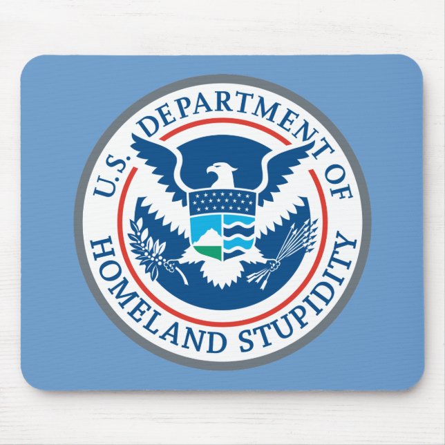 Department of Homeland Stupidity Mousepad (Front)