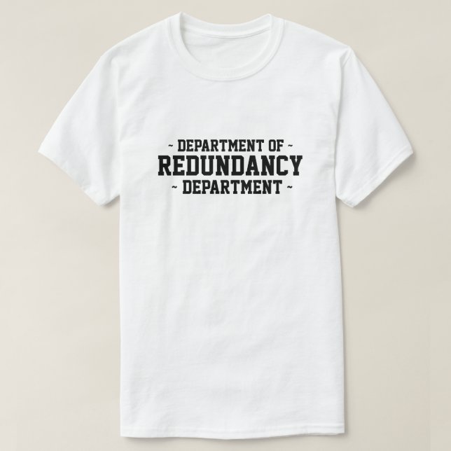 Department of Redundancy Department T-Shirt (Design Front)