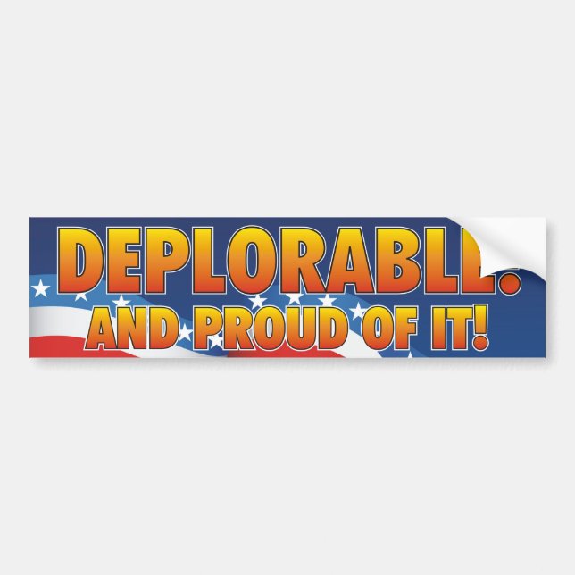 Deplorable and Proud of it! Bumper Sticker (Front)