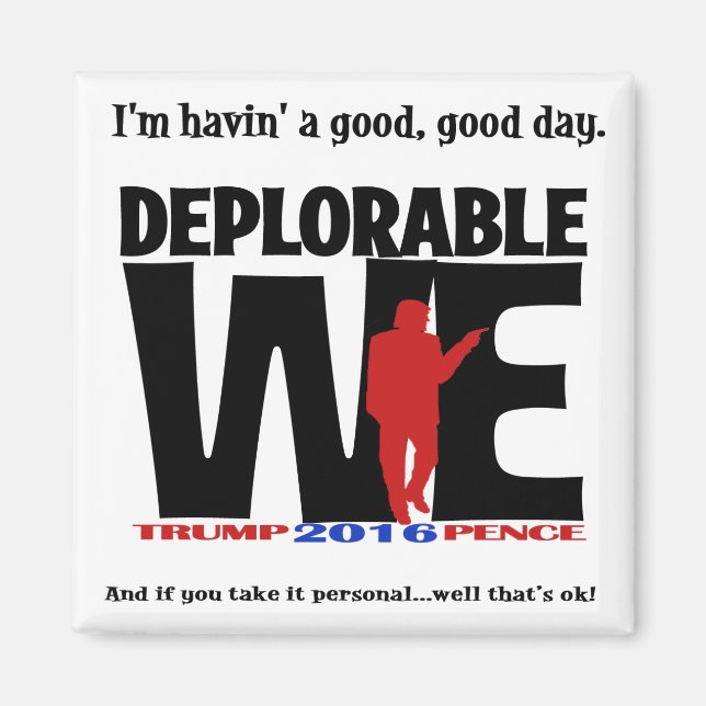 Deplorables are happy!  A funny way to say it. Magnet (Front)