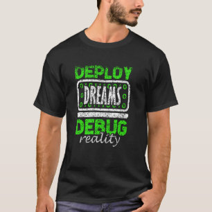 Deploy Dreams Debug Reality Bootstrapping Coder In T-Shirt