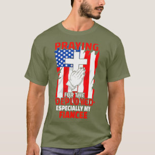 Deployed Fiancee American Flag Christian Praying T-Shirt