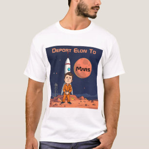Deport Elon To Mars T-Shirt