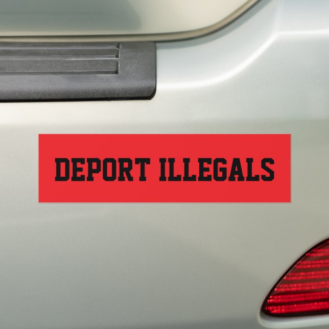 DEPORT ILLEGALS BUMPER STICKER (On Car)