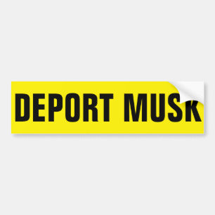 DEPORT MUSK BUMPER STICKER